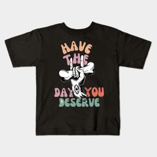 Have The Day You Deserve Motivational Tie Dye T-Shirt - Funny Sarcastic Kids T-Shirt